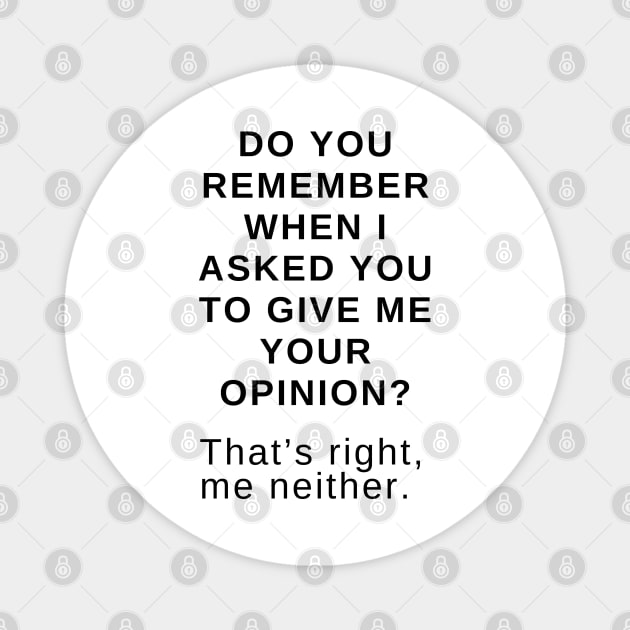 Do you remember when I asked you to give me your opinion? That’s right, me neither. Magnet by EmoteYourself